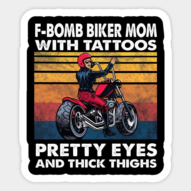 F-bomb Biker Mom With Tattoos Pretty Eyes And Thick Thighs Sticker by nakaahikithuy